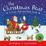 The Christmas Bear : A Push, Pull and Slide Book - Ian Whybrow