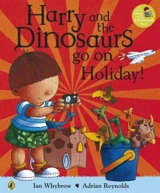 Harry and the Bucketful of Dinosaurs Go on Holiday - Ian Whybrow