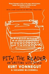 Pity the Reader : On Writing with Style - Kurt Vonnegut