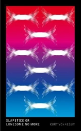 Slapstick or Lonesome No More - Kurt Vonnegut