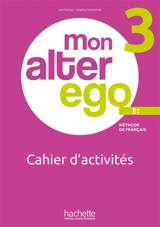 Mon alter ego 3, méthode de français B1 : cahier d'activités - Sara Kaddani