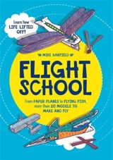 Flight School : Make and Fly More Than 20 Models - Mike Barfield