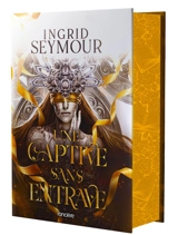 La guérisseuse de royaumes. Vol. 2. Une captive sans entrave - Ingrid Seymour