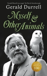 Myself and Other Animals - Gerald Durrell