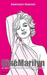 CinéMarilyn ou L'âge d'or des sex-symbols d'Hollywood et d'ailleurs - Dominique Choulant