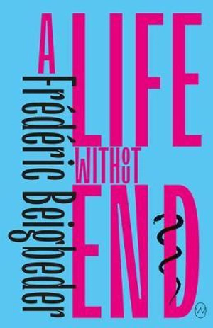 A Life without End - Frédéric Beigbeder