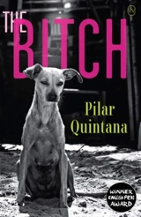 The Bitch - Pilar Quintana