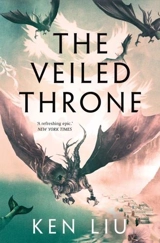 The Veiled Throne Vol. 3 - Ken Liu