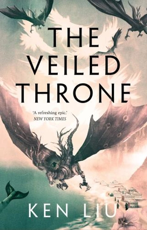 The Veiled Throne - Ken Liu