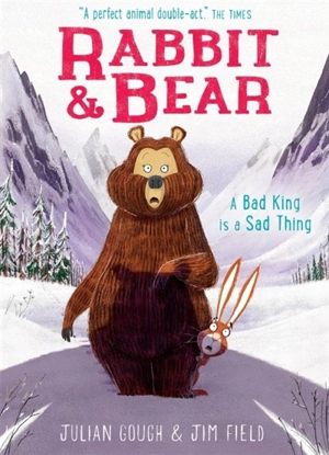 A Bad King is a Sad Thing : Rabbit and Bear Vol. 5 - Julian Gough
