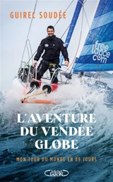 L'aventure du Vendée Globe : mon tour du monde en 89 jours - Guirec Soudée