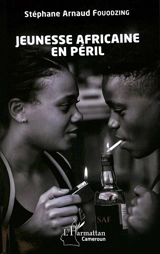 Jeunesse africaine en péril - Stéphane Arnaud Fouodzing
