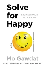 Solve for Happy : Engineer Your Path to Joy - Mo Gawdat