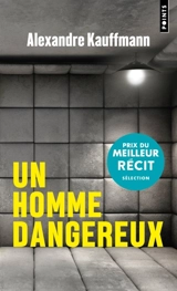 Un homme dangereux - Alexandre Kauffmann