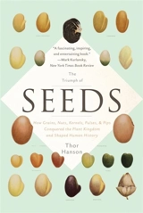 Triumph of Seeds : How Grains, Nuts, Kernels, Pulses, Pips Conquered Plant Kingdom - Thor Hanson