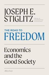 The Road to Freedom : Economics and the Good Society - Joseph E. Stiglitz