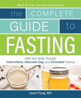 Complete Guide to Fasting : Heal Your Body Through Intermittent, Alternate Day, Extended Fasting - Jimmy Moore