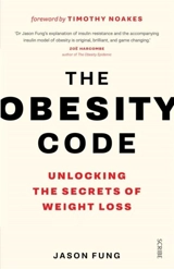 The Obesity Code : Unlocking the Secrets of Weight Loss - Jason Fung