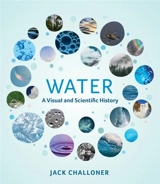Water : A Visual and Scientific History - Jack Challoner