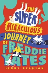 The Super Miraculous Journey of Freddie Yates - Jenny Pearson
