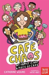 Cafe Chaos : My Family Is Not a Piece of Cake - Catherine Wilkins