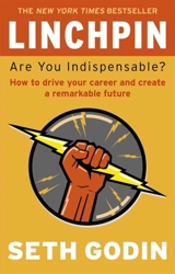 Linchpin : Are You Indispensable ? - Seth Godin