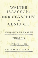 Walter Isaacson : The Genius Biographies : Benjamin Franklin, Einstein, Steve Jobs, and Leonardo Da Vinci - Walter Isaacson
