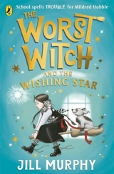 The Worst Witch and The Wishing Star - Jill Murphy