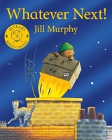 Whatever Next ! - Jill Murphy