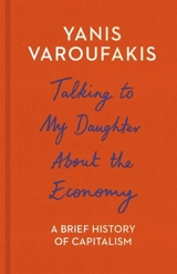 Talking to My Daughter About the Economy - Yanis Varoufakis
