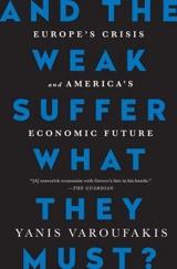 And the Weak Suffer What They Must - Yanis Varoufakis