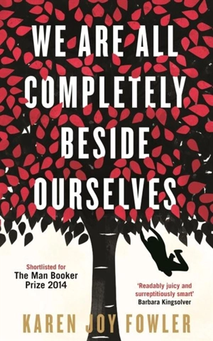 We Are All Completely Beside Ourselves - Karen Joy Fowler