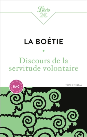 Discours de la servitude volontaire : texte intégral : programme bac. De la liberté des anciens comparée à celle des modernes. Le loup et le chien - Etienne de La Boétie
