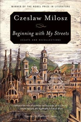 Beginning With My Streets - Czeslaw Milosz