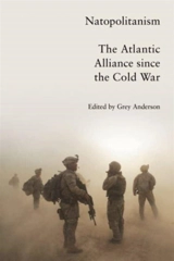 Natopolitanism : The Atlantic Alliance Since the Cold War - Grey Anderson