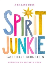 Spirit Junkie : A 52-Card Deck - Gabrielle Bernstein