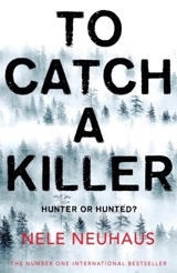 To Catch A Killer - Nele Neuhaus