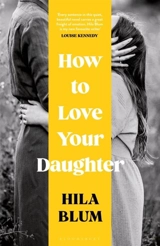 How to Love Your Daughter - Hila Blum