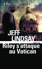 Riley s'attaque au Vatican : thriller - Jeffry P. Lindsay