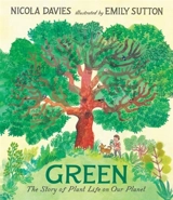 Green : The Story of Plant Life on Our Planet - Nicola Davies