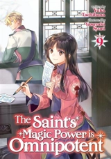 The Saint's Magic Power is Omnipotent (Light Novel) Vol. Vol. 9 - Yuka Tachibana