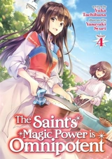 The Saint's Magic Power is Omnipotent (Light Novel) Vol. Vol. 4 - Yuka Tachibana