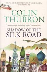 Shadow of the Silk Road - Colin Thubron