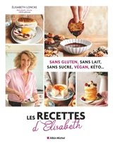 Sans gluten, sans lait, sans sucre, végan, kéto... : les recettes d'Elisabeth - Elisabeth Loncke