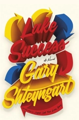 Lake Success - Gary Shteyngart