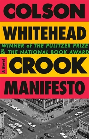 Crook Manifesto : A Novel - Colson Whitehead
