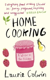 Home Cooking : A Writer in the Kitchen - Laurie Colwin