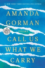 Call Us What We Carry : Poems - Amanda Gorman