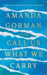 Call Us What We Carry : Poems - Amanda Gorman
