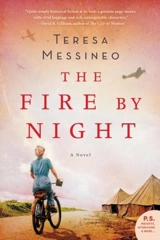 The Fire by Night : A Novel - Teresa Messineo